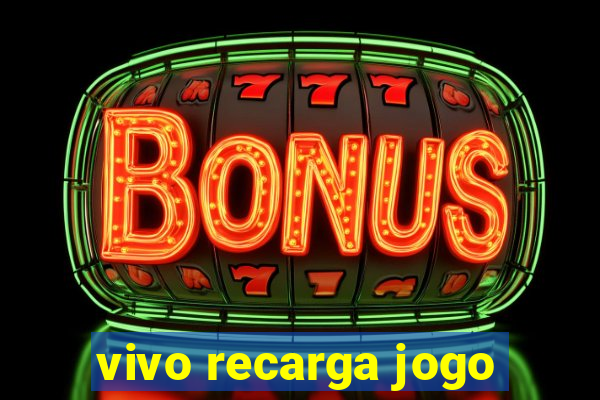 vivo recarga jogo